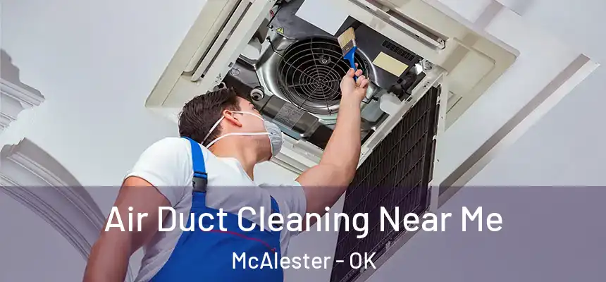  Air Duct Cleaning Near Me McAlester - OK