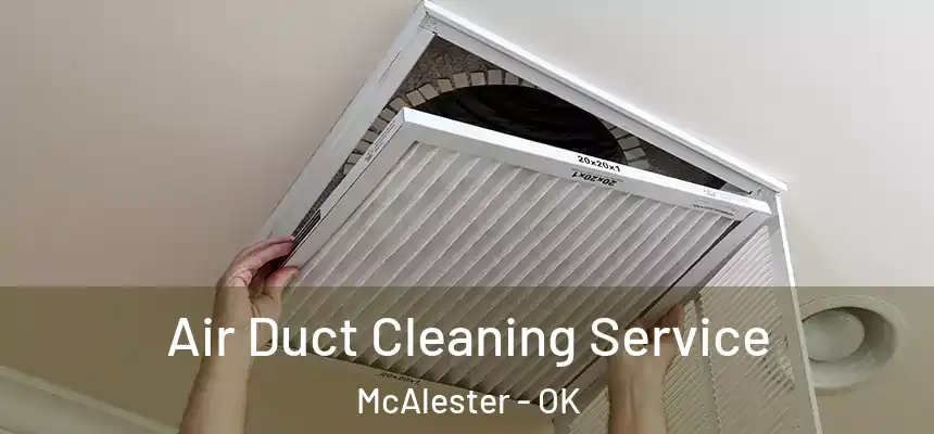  Air Duct Cleaning Service McAlester - OK