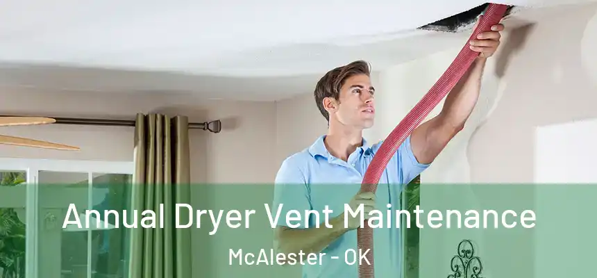  Annual Dryer Vent Maintenance McAlester - OK