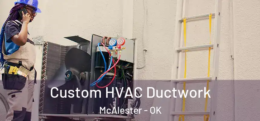  Custom HVAC Ductwork McAlester - OK