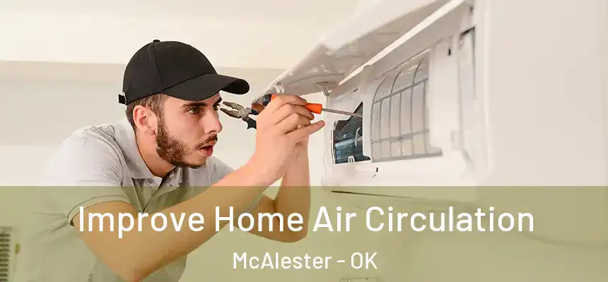  Improve Home Air Circulation McAlester - OK