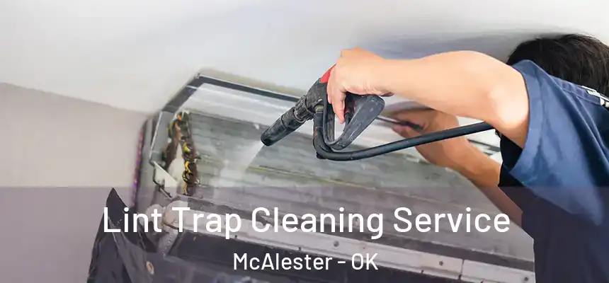  Lint Trap Cleaning Service McAlester - OK