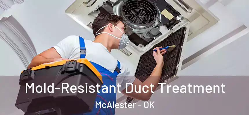  Mold-Resistant Duct Treatment McAlester - OK