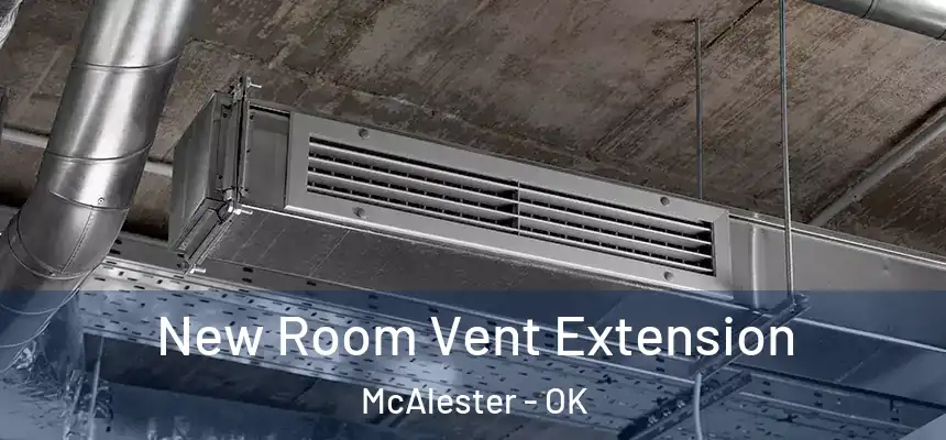  New Room Vent Extension McAlester - OK