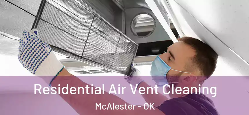  Residential Air Vent Cleaning McAlester - OK