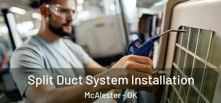  Split Duct System Installation McAlester - OK